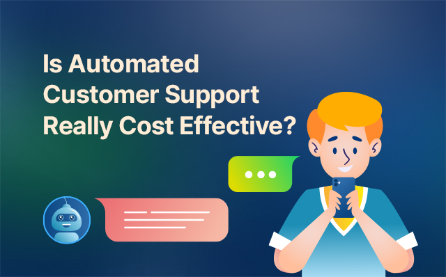 automated customer support really cost effective