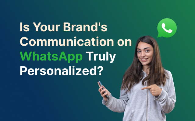 is your brand communication on whatsapp is truly personalized
