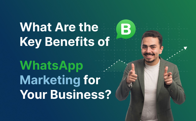 whatsapp marketing benefits for your business